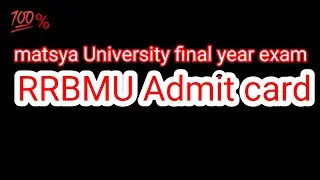 rrbmu admit card | matsya University admit card | b.a,b.sc,b.com final year time table 2020