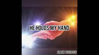 He Holds My Hand (Alban Petersen)