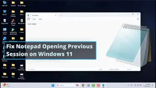 How to Fix Notepad is Opening Last File in Windows 11