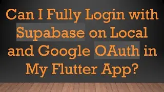 Can I Fully Login with Supabase on Local and Google OAuth in My Flutter App?