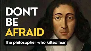 Spinoza's SECRET to Living Without FEAR
