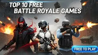 10 Best Battle Royale Games You Can Play For Free