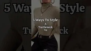 5 Ways To Style One Turtleneck Top ✨||#fypシ#tips#fashionstyle #fashion #viral#trending #shorts