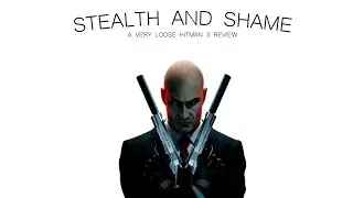 Stealth and Shame: A Review of Hitman 3
