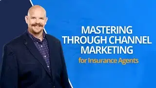 Through Channel Marketing for Insurance Agents: Build a Scalable Referral System