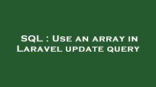 SQL : Use an array in Laravel update query