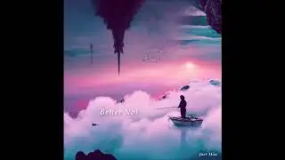 Just Max - Better Not