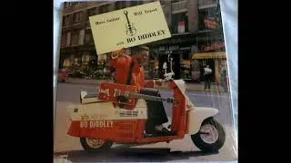 Bo Diddley - Have Guitar Will Travel 1960  (Full Vinyl 2016)