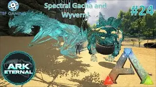 Spectral Gacha and Wyvern E24 Center Eternal Ark Survival Evolved Modded Eternal Series