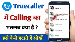 What is the meaning of calling in Truecaller | How to delete a call on Truecaller