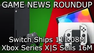 Switch Ships 111M, Xbox Series XS Sells 16M -  Game News Roundup