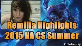 Remilia Highlights - 2015 NA CS Summer
