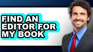 How to Find an Editor for My Book (full Guide)