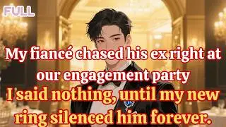 My fiancé chased his ex at our engagement party  I said nothing, until my new ring silenced him