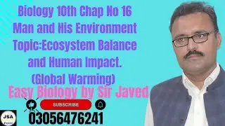 Biology 10th Chap No 16 Man and His Environment.Topic:Ecosystem Balance and Human Impact(Global Warm
