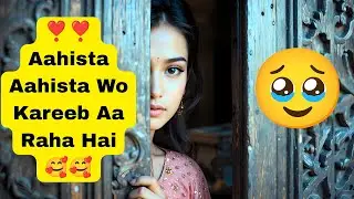 Aahista Aahista Wo Kareeb Aa Raha Hai❣️🥰| New Song 2025 🎶 | New Hindi Love Songs | New Song