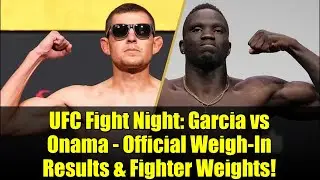 UFC Fight Night: Гарсия против Онамы &mdash; официальные результаты взвешивания и вес бойцов!