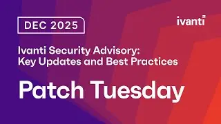 Ivanti Security Advisory: Key Updates and Best Practices #patch