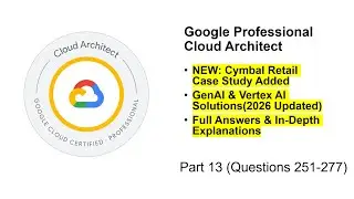 Real GCP Cloud Architect Exam Questions | Cymbal Retail Case study, Vertex AI & Anthos | Part 13