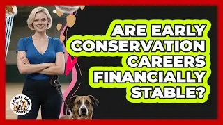 Are Early Conservation Careers Financially Stable? - Animal Care Jobs