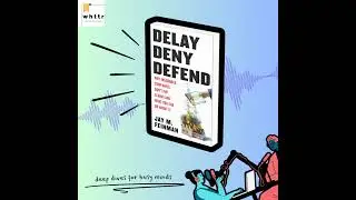 Delay, Deny, Defend by Jay Feinman | a whttr book summary & discussion