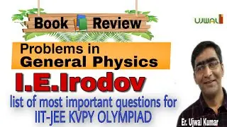 I.E.Irodov book review||important questions of I E Erodov for JEE-MAINS JEE-ADVANCE  KVPY OLYMPIAD||
