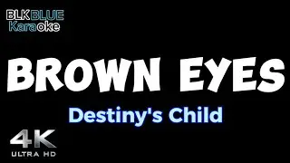 Brown Eyes - Destiny's Child (karaoke version)
