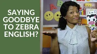 FINAL Update For Zebra English - IT'S OVER?