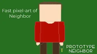 Fast pixel-art of Neighbor - Prototype Neighbor
