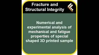 Numerical and experimental analysis of mechanical and fatigue properties of special shaped 3D pri...