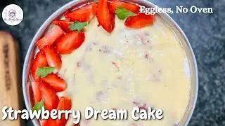 Eggless No Oven &ldquo;STRAWBERRY DREAM CAKE&rdquo; At Home |Easy Strawberry Cake Recipe