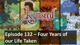 Lets Play Kynseed Episode 132 - Four Years of our Life Taken
