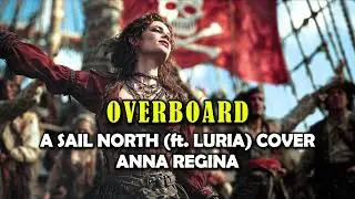 Overboard (Shanty Pop) - a cover song by Anna Regina | song by Sail North ft. Luria