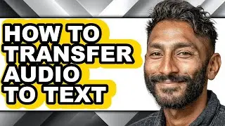 How to Transfer Audio to Text - Easy Guide