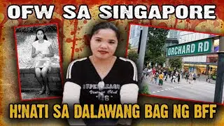 PINAY OFW SA SINGAPORE, H!NATI NI BFF SA DALAWANG BAG - TRUE CRIME STORY