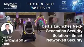Live - Certis Group's Smart Networked Security - Interview with Fuji Foo, Chief Digital Officer