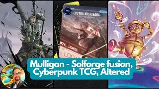 Mulligan - Solforge fusion, Cyberpunk TCG, Altered