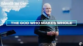 #7 Jehovah M’Kaddesh — God Makes Whole