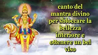 canto del mantra divino per sbloccare la bellezza interiore e ottenere un bel viso