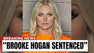 Hulk Hogan's Daughter Sentenced, Goodbye Forever