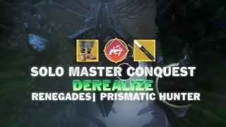 Solo Master Conquest - Derealize [Prismatic Hunter] [Destiny 2]