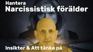 Hantera narcissistisk förälder- Insikter & att tänka på