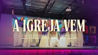 A IGREJA VEM - ANDERSON FREIRE | Choreography by Chain Breakers Dance Ministry