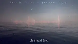 Jon Bellion   Stupid Deep Lyrics Video (fan edt.)