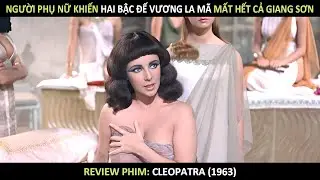 [Review Phim] Người Phụ Nữ Khiến Hai Bậc Đế Vương La M&atilde; Mất Hết Cả Giang Sơn