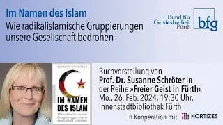 Susanne Schröter•Im Namen des Islam-Wie radikalislamische Gruppierungen unsere Gesellschaft bedrohen