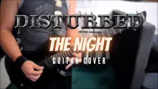 Disturbed - The Night (Guitar Cover)