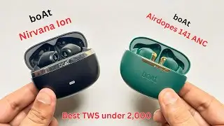 Boat Airdopes 141 ANC vs Nirvana Ion: Which Offers Better Value?