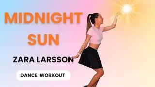 ZARA LARSSON - MIDNIGHT SUN | Cardio Dance Workout | Post-Christmas Dance Challenge