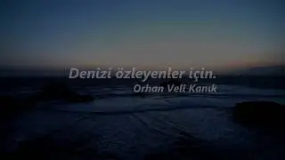 Denizi özleyenler için  - Orhan Veli Kanık